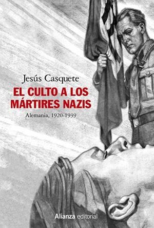 EL CULTO A LOS MÁRTIRES NAZIS. ALEMANIA, 1920-1939 | 9788491819462 | CASQUETE, JESÚS