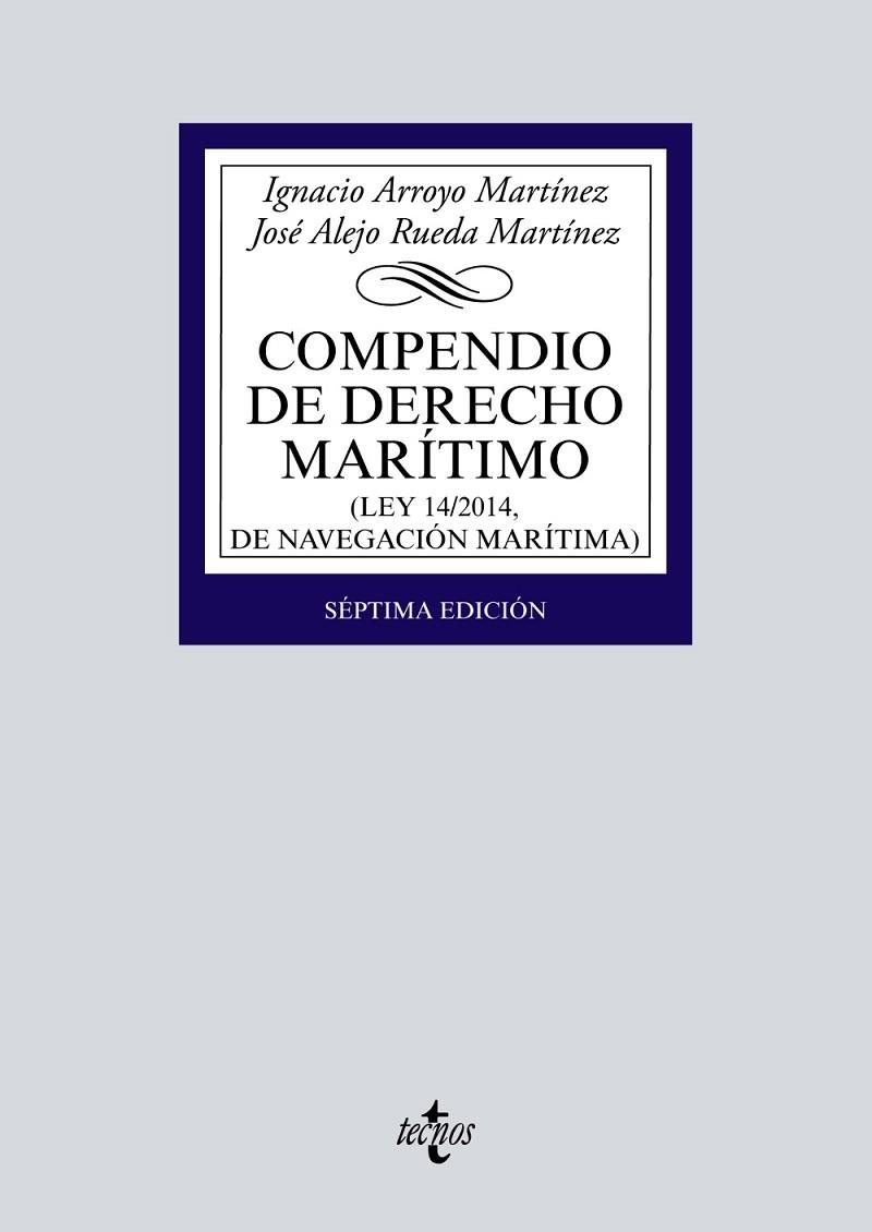 COMPENDIO DE DERECHO MARÍTIMO (LEY 14/2014, DE NAVEGACIÓN MARÍTIMA) | 9788430979646 | ARROYO MARTÍNEZ, IGNACIO/RUEDA MARTÍNEZ, JOSÉ ALEJO