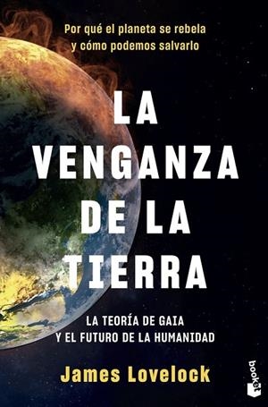 LA VENGANZA DE LA TIERRA. LA TEORÍA DE GAIA Y EL FUTURO DE LA HUMANIDAD | 9788408230885 | LOVELOCK, JAMES