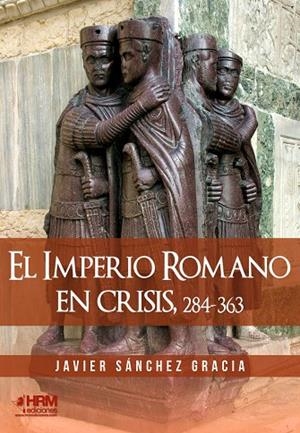 EL IMPERIO ROMANO EN CRISIS, 284-363 | 9788417859213 | SÁNCHEZ GRACIA, JAVIER
