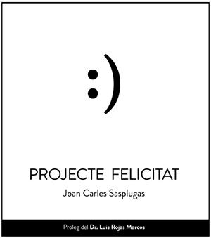 PROJECTE FELICITAT | 9788496516991 | SASPLUGAS VILASAU, JOAN CARLES