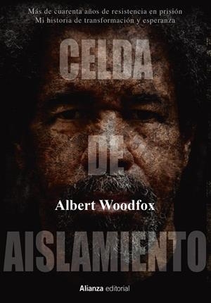 CELDA DE AISLAMIENTO. MÁS DE CUARENTA AÑOS DE RESISTENCIA EN PRISIÓN. MI HISTORIA DE TRANSFORMACIÓN Y ESPERANZA | 9788413620398 | WOODFOX, ALBERT
