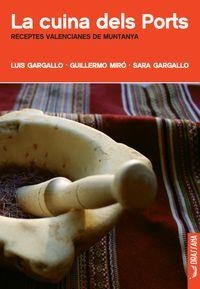 CUINA DEL PORTS, LA - RECEPTES VALENCIANES DE MUNTANYA | 9788412226508 | GARGALLO, LUIS/MIROK, GUILLERMO/GARGALLO, SARA