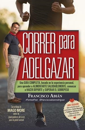 CORRER PARA ADELGAZAR. CONVIÉRTETE EN UN RUNNER Y APRENDE A CORRER DE FORMA EFECTIVA | 9788417828615 | FRANCISCO ABIÁN RODRÍGUEZ