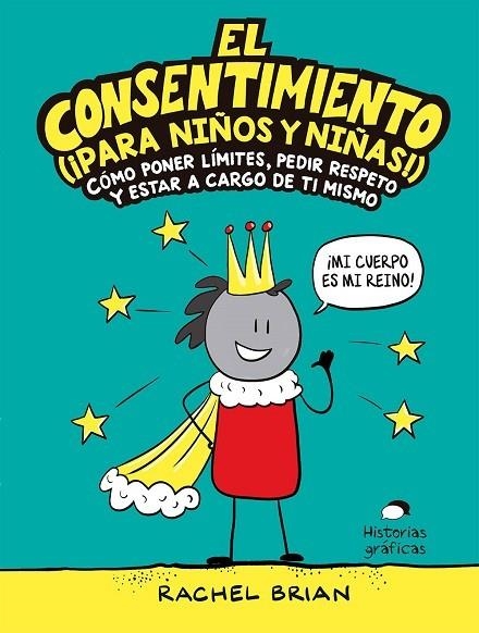 EL CONSENTIMIENTO (¡PARA NIÑOS Y NIÑAS!) COMO PONER LIMITES, PEDIR RESPETO Y ESTAR A CARGO DE TI MISMO | 9788449456053 | BRIAN, RACHEL