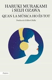 QUAN LA MÚSICA HO ÉS TOT. CONVERSES MUSICALS AMB SEIJI OZAWA | 9788417879549 | MURAKAMI, HARUKI/OZAWA, SEIJI