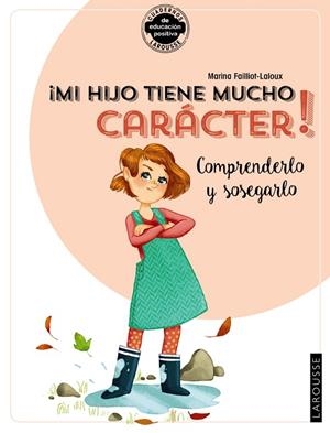 ¡MI HIJO TIENE MUCHO CARÁCTER! COMPRENDERLO Y SOSEGARLO | 9788418100383 | FAILLIOT-LALOUX, MARINA