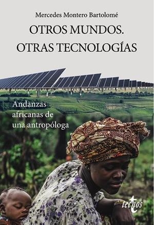 OTROS MUNDOS. OTRAS TECNOLOGÍAS. ANDANZAS AFRICANAS DE UNA ANTROPOLOGA | 9788430979349 | MONTERO BARTOLOMÉ, MERCEDES