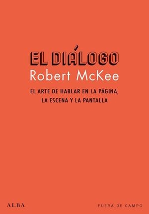 EL DIÁLOGO. EL ARTE DE HABLAR EN LA PAGINA, LA ESCENA Y LA PANTALLA | 9788490654286 | MCKEE, ROBERT
