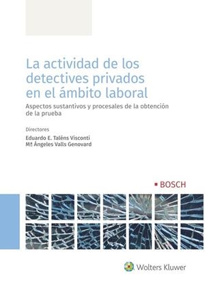 LA ACTIVIDAD DE LOS DETECTIVES PRIVADOS EN EL ÁMBITO LABORAL. ASPECTOS SUSTANTIVOS Y PROCESALES DE LA OBTENCIÓN DE LA PRUEBA | 9788490904565