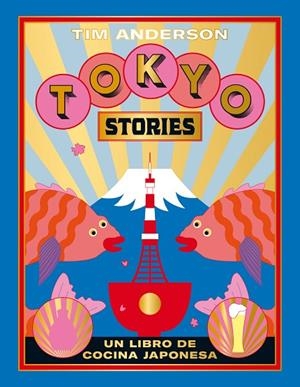TOKYO STORIES. RECETAS DE LA CAPITAL JAPONESA | 9788416407644 | ANDERSON, TIM