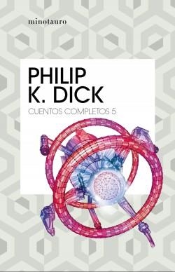 CUENTOS COMPLETOS 5 | 9788445007259 | DICK, PHILIP K.