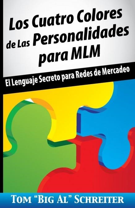 LOS CUATRO COLORES DE LAS PERSONALIDADES PARA MLM. EL LENGUAJE SECRETO PARA REDES DE MERCADEO | 9781892366504 | SCHREITER, TOM "BIG AL"