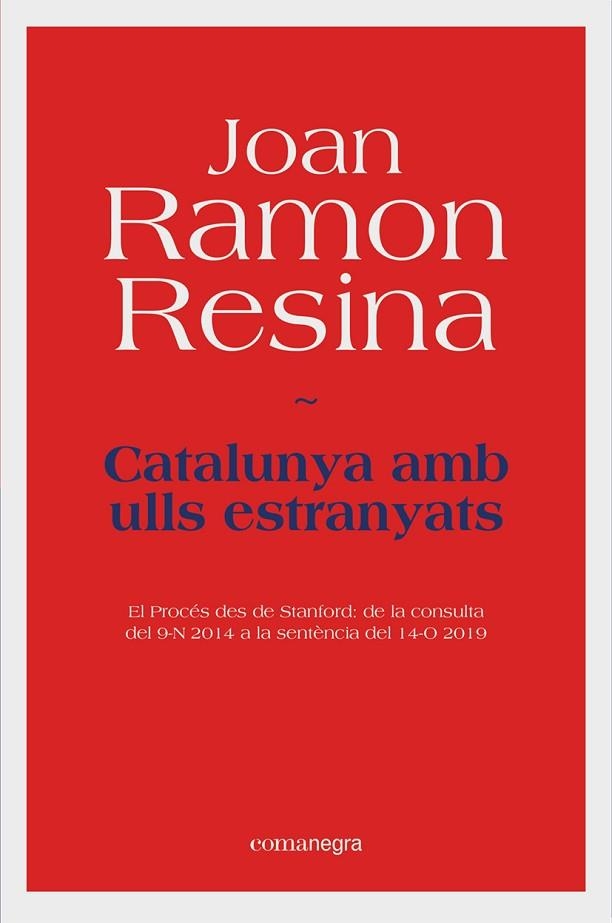 CATALUNYA AMB ULLS ESTRANYATS  EL PROCÉS DES DE STANFORD: DE LA CONSULTA DEL 9-N 2014 AL REFERÈNDUM DEL 14-O 20 | 9788418022531 | RESINA, JOAN RAMON