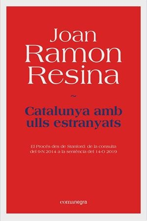 CATALUNYA AMB ULLS ESTRANYATS  EL PROCÉS DES DE STANFORD: DE LA CONSULTA DEL 9-N 2014 AL REFERÈNDUM DEL 14-O 20 | 9788418022531 | RESINA, JOAN RAMON