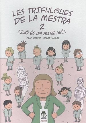 LES TRIFULGUES DE LA MESTRA 2. AIXÒ ÉS UN ALTRE MÓN. | 9788412184846 | SERRANO BURGOS, PILAR