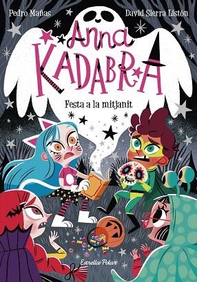 FESTA A LA MITJANIT. ANNA KADABRA 4 | 9788418135644 | MAÑAS, PEDRO/SIERRA LISTÓN, DAVID