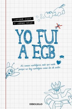 YO FUI A EGB | 9788466353717 | IKAZ, JAVIER/DIAZ, JORGE