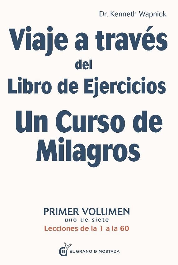 VIAJE A TRAVÉS DEL LIBRO DE EJERCICIOS UN CURSO DE MILAGROS. PRIMER VOLUMEN, LECCIONES DE LA 1 A LA 60 | 9788412175950 | WAPNICK, KENNETH/IRIBARREN, MIGUEL