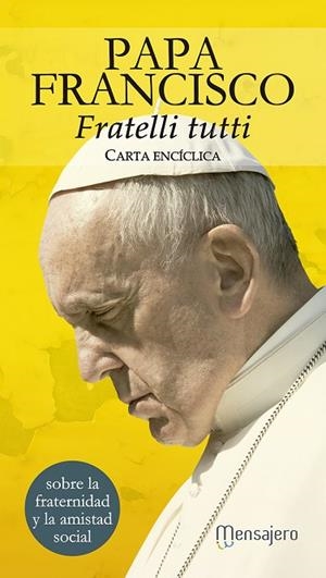 FRATELLI TUTTI. CARTA ENCÍCLICA SOBRE LA FRATERNIDAD Y LA AMISTAD SOCIAL. PAPA FRANCISCO | 9788427145641 | BERGOGLIO, FRANCISCO M. (PAPA FRANCISCO)