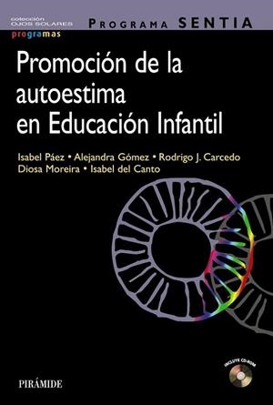 PROGRAMA SENTIA. PROMOCIÓN DE LA AUTOESTIMA EN EDUCACIÓN INFANTIL | 9788436843040 | PÁEZ, ISABEL/GÓMEZ, ALEJANDRA/CARCEDO GONZÁLEZ, RODRIGO J./MOREIRA, DIOSA/DEL CANTO, ISABEL