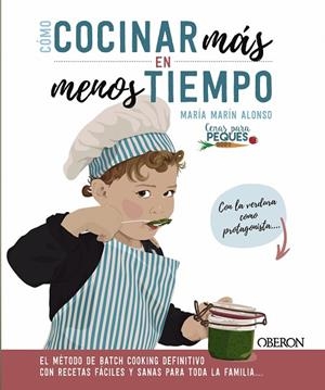 CÓMO COCINAR MÁS EN MENOS TIEMPO. EL MÉTODO DE BATCH COOKING DEFINITIVO CON RECETAS FÁCILES Y SANAS PARA TODA LA FAMILIA | 9788441543119 | MARÍN ALONSO, MARÍA
