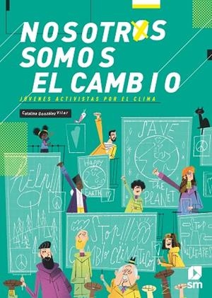 NOSOTROS SOMOS EL CAMBIO. JÓVENES ACTIVISTAS POR EL CLIMA | 9788413188201 | GONZÁLEZ VILAR, CATALINA