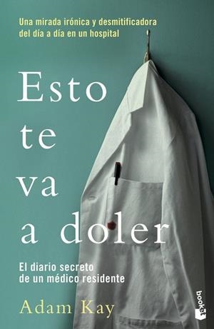 ESTO TE VA A DOLER. EL DIARIO SECRETO DE UN MÉDICO RESIDENTE | 9788408217732 | KAY, ADAM