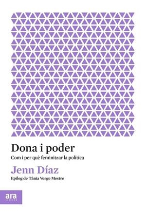 DONA I PODER. COM I PER QUE FEMINITZAR LA POLITICA | 9788417804596 | DÍAZ I RUIZ, JENN