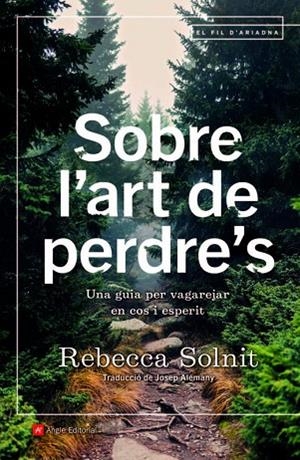SOBRE L'ART DE PERDRE'S. UNA GUIA PER VAGAREJAR EN COS I ESPERIT | 9788418197253 | SOLNIT, REBECCA