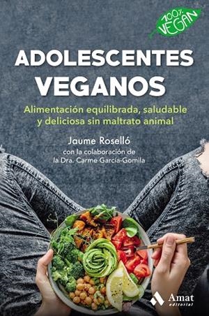 ADOLESCENTES VEGANOS. ALIMENTACIÓN EQUILIBRADA, SALUDABLE Y DELICIOSA SIN MALTRATO ANIMAL | 9788418114496 | ROSSELLO MANETAS, JAUME