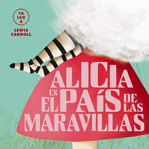 ALICIA EN EL PAÍS DE LAS MARAVILLAS (YA LEO A) | 9788418008436