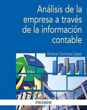 ANÁLISIS DE LA EMPRESA A TRAVÉS DE LA INFORMACIÓN CONTABLE | 9788436843378 | SOMOZA LÓPEZ, ANTONIO