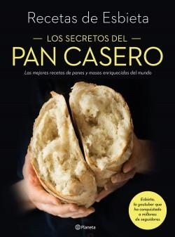 LOS SECRETOS DEL PAN CASERO. LAS MEJORES RECETAS DE PANES Y MASAS ENRIQUECIDAS DEL MUNDO | 9788408233237 | ESBIETA