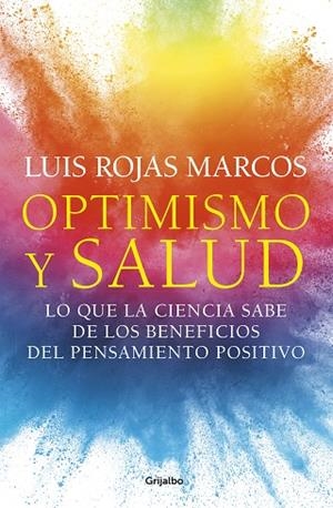 OPTIMISMO Y SALUD. LO QUE LA CIENCIA SABE DE LOS BENEFICIOS DEL PENSAMIENTO POSITIVO | 9788425359620 | ROJAS MARCOS, LUIS