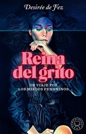 REINA DEL GRITO. UN VIAJE POR LOS MIEDOS FEMENINOS | 9788418187339 | DE FEZ, DESIRÉE