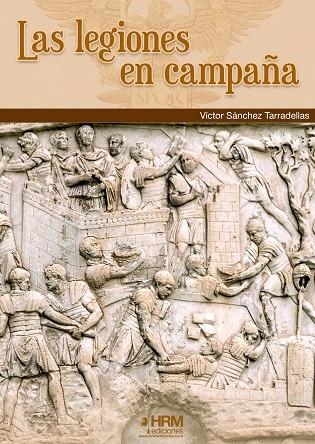 LAS LEGIONES EN CAMPAÑA | 9788417859237 | SÁNCHEZ TARRADELLAS, VÍCTOR JAVIER
