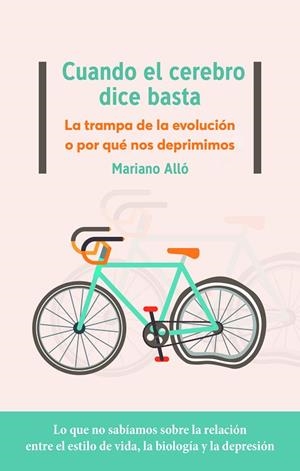 CUANDO EL CEREBRO DICE BASTA. LA TRAMPA DE LA EVOLUCION O POR QUE NOS DEPRIMIMOS | 9788417886950 | ALLÓ, MARIANO