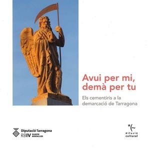 AVUI PER MI, DEMA PER TU. ELS CEMENTIRIS A LA DEMARCACIO DE TARRAGONA | 9788415264859
