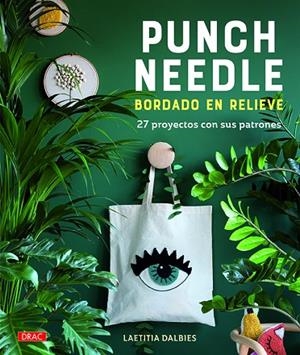 PUNCH NEEDLE. BORDADO EN RELIEVE. 27 PROYECTOS CON SUS PATRONES | 9788498746426 | DALBIES, LAETITIA