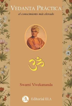 VEDANTA PRÁCTICA. EL CONOCIMIENTO MÁS GRANDE Y MÁS ELEVADO | 9788499502175 | VIVEKANANDA, SWAMI