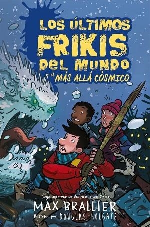 LOS ÚLTIMOS FRIKIS DEL MUNDO Y EL MÁS ALLÁ CÓSMICO. LOS ÚLTIMOS FRIKIS DEL MUNDO 4 | 9788417390136 | BRALLIER, MAX