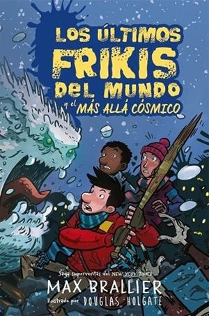 LOS ÚLTIMOS FRIKIS DEL MUNDO Y EL MÁS ALLÁ CÓSMICO. LOS ÚLTIMOS FRIKIS DEL MUNDO 4 | 9788417390136 | BRALLIER, MAX