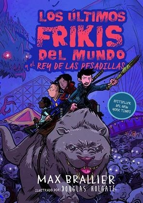 LOS ÚLTIMOS FRIKIS DEL MUNDO Y EL REY DE LAS PESADILLAS. LOS ÚLTIMOS FRIKIS DEL MUNDO 3 | 9788417390129 | BRALLIER, MAX