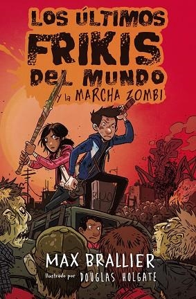 LOS ÚLTIMOS FRIKIS DEL MUNDO Y LA MARCHA ZOMBI. LOS ÚLTIMOS FRIKIS DEL MUNDO 2 | 9788416387953 | BRALLIER, MAX