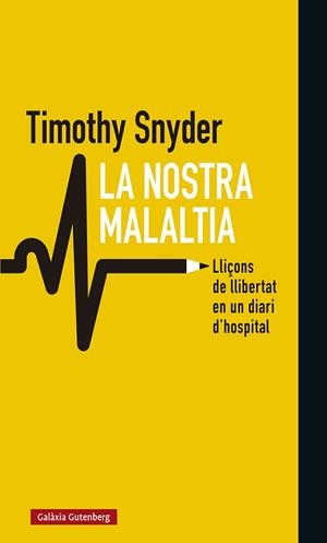 LA NOSTRA MALALTIA. LLIÇONS DE LLIBERTAT EN UN DIARI D´HOSPITAL | 9788418526008 | SNYDER, TIMOTHY