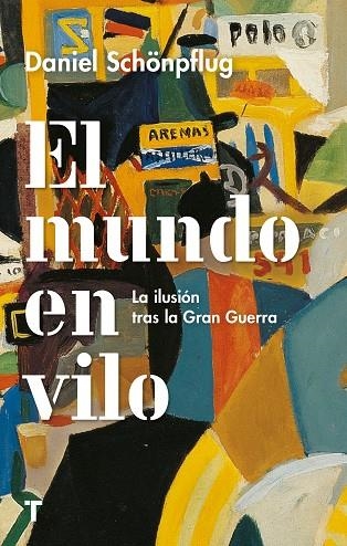 EL MUNDO EN VILO. LA ILUSION TRAS LA GRAN GUERRA | 9788417866570 | SCHÖNPFLUG, DANIEL