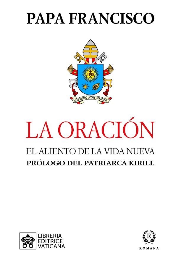 LA ORACIÓN. EL ALIENTO DE LA VIDA NUEVA. PROLOGO DEL PATRIARCA KIRILL | 9788415980834 | PAPA FRANCISCO