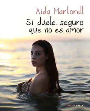SI DUELE, SEGURO QUE NO ES AMOR | 9788448027612 | MARTORELL, AIDA