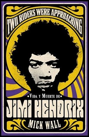 VIDA Y MUERTE DE JIMI HENDRIX. TWO RIDERS WERE APPROACHING | 9788413620619 | WALL, MICK